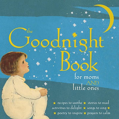 The Goodnight Book for Moms and Little Ones - Wong, Alice (Editor), and Tabori, Lena (Editor)