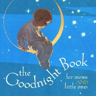The Goodnight Book: For Moms and Little Ones - Wong, Alice (Editor), and Tabori, Lena (Editor)