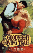 The Goodnight Loving Trail: The Goodnight Loving Trail - Adams, Faye, and Morrow, Linda (Editor)