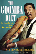 The Goomba Diet: Living Large and Loving It - Schirripa, Steve, and Fleming, Charles