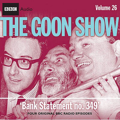 The "Goon Show": Bank Statement No. 349 - Milligan, Spike (Read by), and Stephens, Larry, and Secombe, Harry (Read by)