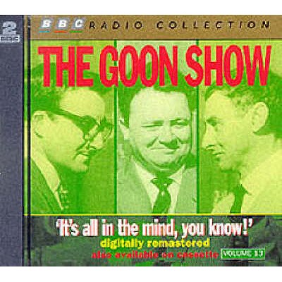 The Goon Show: Volume 13: It's All In The Mind - Milligan, Spike (Read by), and Stephens, Larry, and Secombe, Harry (Read by)