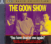 The Goon Show: You Have Deaded Me Again