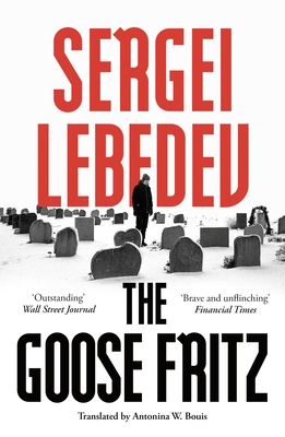 The Goose Fritz - Lebedev, Sergei, and Bouis, Antonina W. (Translated by)