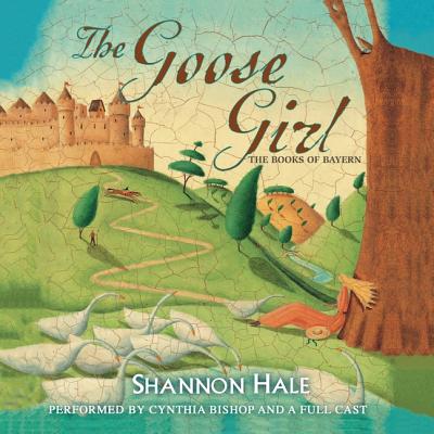 The Goose Girl - Hale, Shannon, and Bishop, Cynthia, R.N. (Read by), and Full Cast, A (Read by)