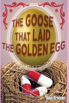 The Goose That Laid the Golden Egg: Accutane, the truth that had to be told - Bremner, Doug