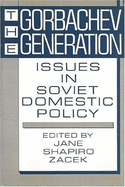 The Gorbachev Generation: Issues in Soviet Domestic Policy