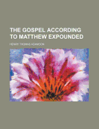 The Gospel According to Matthew Expounded