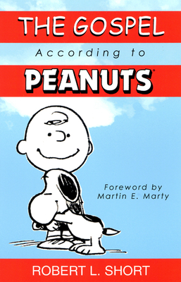 The Gospel According to Peanuts - Short, Robert L