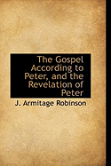 The Gospel According to Peter, and the Revelation of Peter