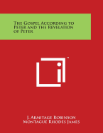 The Gospel According to Peter and the Revelation of Peter