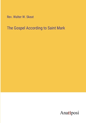 The Gospel According to Saint Mark - Skeat, Walter W, Rev.