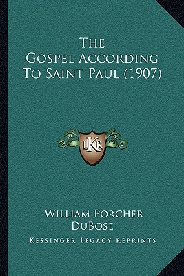 The Gospel According To Saint Paul (1907) - Dubose, William Porcher
