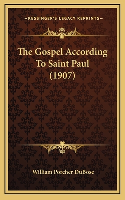 The Gospel According to Saint Paul (1907) - Dubose, William Porcher