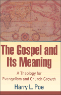The Gospel and Its Meaning: A Theology for Evangelism and Church Growth
