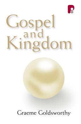 The Gospel and Kingdom - Goldsworthy, Graeme