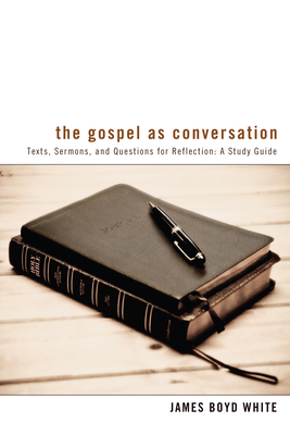 The Gospel as Conversation - White, James Boyd, and Edwards, Dan (Foreword by)