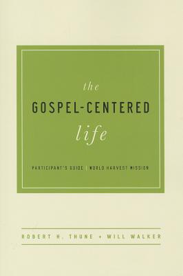 The Gospel-Centered Life - Thune, Robert H, and Walker, Will
