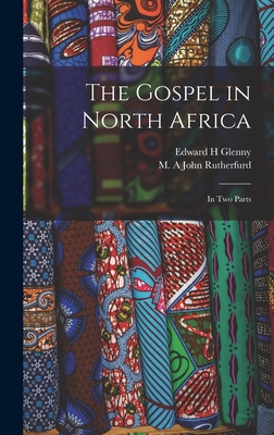 The Gospel in North Africa: In two Parts - Rutherfurd, John, and Glenny, Edward H