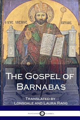 The Gospel of Barnabas - Ragg, Lonsdale (Translated by), and Ragg, Laura (Translated by), and Barnabas