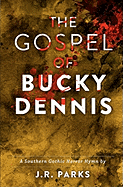 The Gospel of Bucky Dennis: A Southern Gothic Horror Hymn