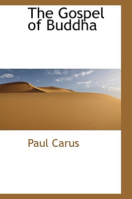 The Gospel of Buddha - Carus, Paul, Dr.