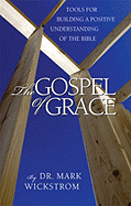 The Gospel of Grace: Tools for Building a Positive Understanding of the Bible