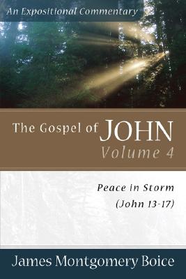 The Gospel of John - Peace in Storm (John 13-17) - Boice, James Montgomer