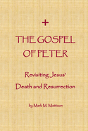 The Gospel of Peter: Revisiting Jesus' Death and Resurrection