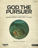 The Gospel Project for Adults: God the Pursuer Bible Study Book