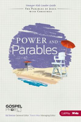 The Gospel Project for Kids: Power and Parables - Younger Kids Leader Guide - Topical Study: The Parables of Jesus with Christmas - Lifeway Kids