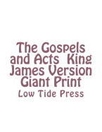 The Gospels and Acts King James Version Giant Print: Low Tide Press