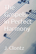 The Gospels in Perfect Harmony: Paperback Edition
