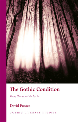 The Gothic Condition: Terror, History and the Psyche - Punter, David