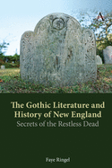 The Gothic Literature and History of New England: Secrets of the Restless Dead