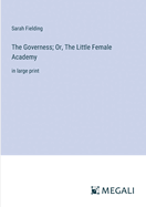 The Governess; Or, The Little Female Academy: in large print
