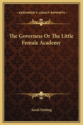 The Governess Or The Little Female Academy - Fielding, Sarah