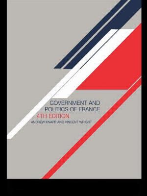 The Government and Politics of France - Knapp, Andrew, and Wright, Vincent