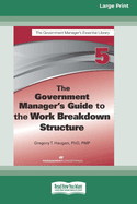 The Government Manager's Guide to the Work Breakdown Structure [Large Print 16 Pt Edition]