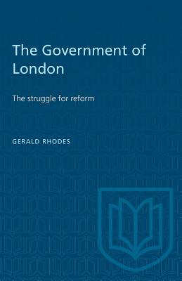 The Government of London: The struggle for reform - Rhodes, Gerald