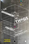 The Government of Things: Foucault and the New Materialisms