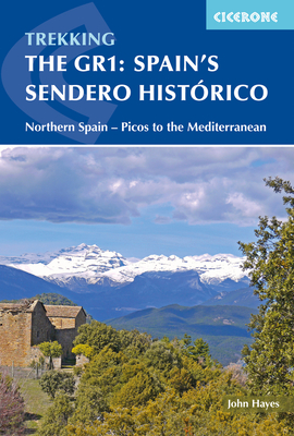 The GR1: Spain's Sendero Historico: Across Northern Spain from Leon to Catalonia - Hayes, John, Mr.