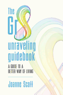 The Gr8 Unraveling Guidebook: A Guide to a Better Way of Living