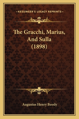 The Gracchi, Marius, and Sulla (1898) - Beesly, Augustus Henry