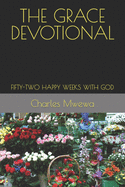 The Grace Devotional: Fifty-Two Happy Weeks with God