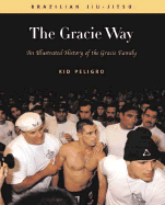 The Gracie Way: An Illustrated History of the Gracie Family - Peligro, Kid