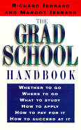The Grad School Handbook: An Insider's Guide to Getting in and Succeeding