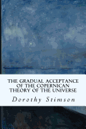 The Gradual Acceptance of the Copernican Theory of the Universe