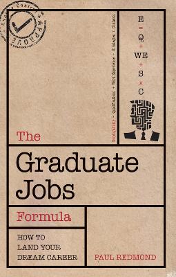 The Graduate Jobs Formula: Improve Your Employability and Land Your Dream Career - Redmond, Paul