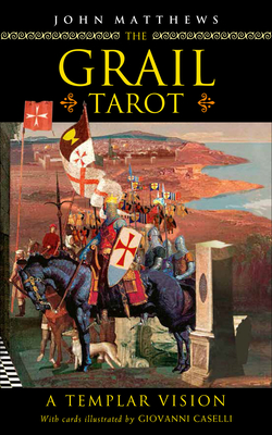 The Grail Tarot: A Templar Vision - Matthews, John